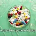 Antibiotiká na močové cesty